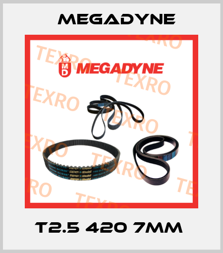 T2.5 420 7mm  Megadyne