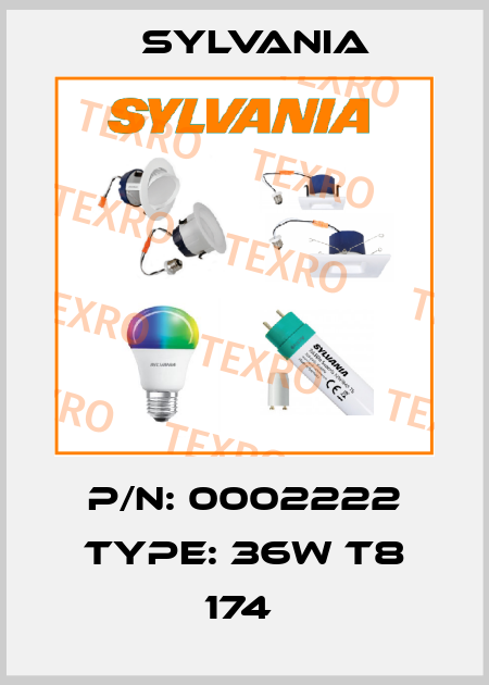 P/N: 0002222 Type: 36W T8 174  Sylvania