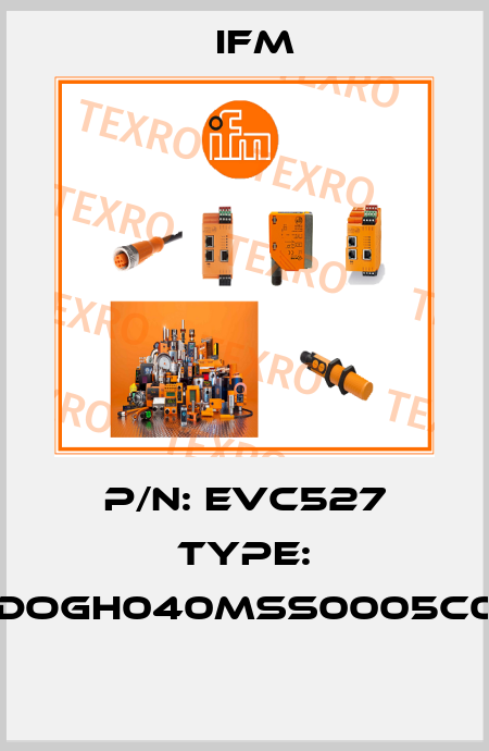 P/N: EVC527 Type: ADOGH040MSS0005C04  Ifm