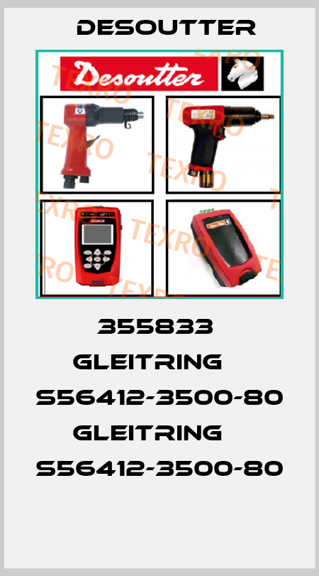 355833  GLEITRING    S56412-3500-80  GLEITRING    S56412-3500-80  Desoutter