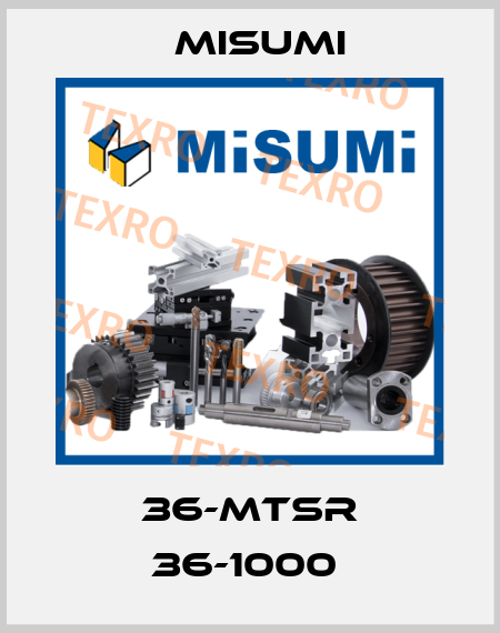 36-MTSR 36-1000  Misumi