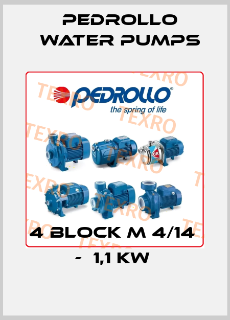4 BLOCK M 4/14  -  1,1 KW  Pedrollo Water Pumps