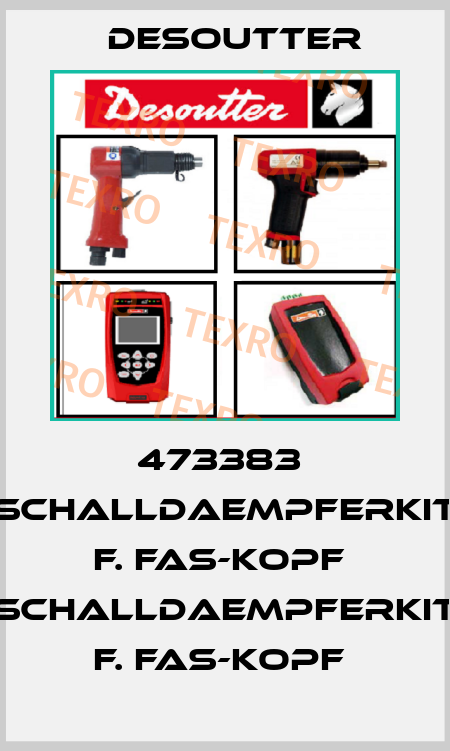 473383  SCHALLDAEMPFERKIT F. FAS-KOPF  SCHALLDAEMPFERKIT F. FAS-KOPF  Desoutter