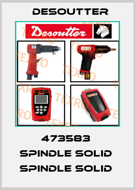 473583  SPINDLE SOLID  SPINDLE SOLID  Desoutter