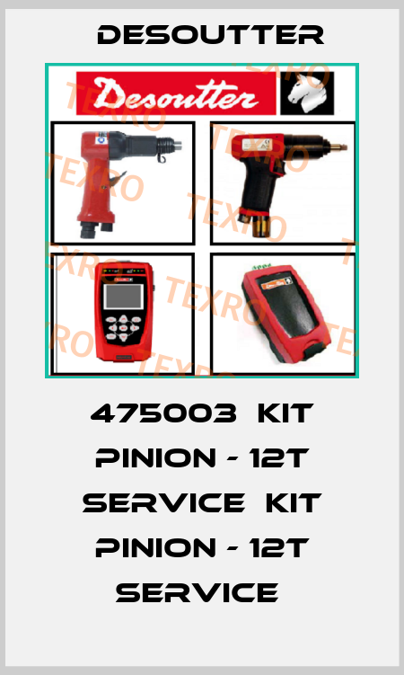 475003  KIT PINION - 12T SERVICE  KIT PINION - 12T SERVICE  Desoutter