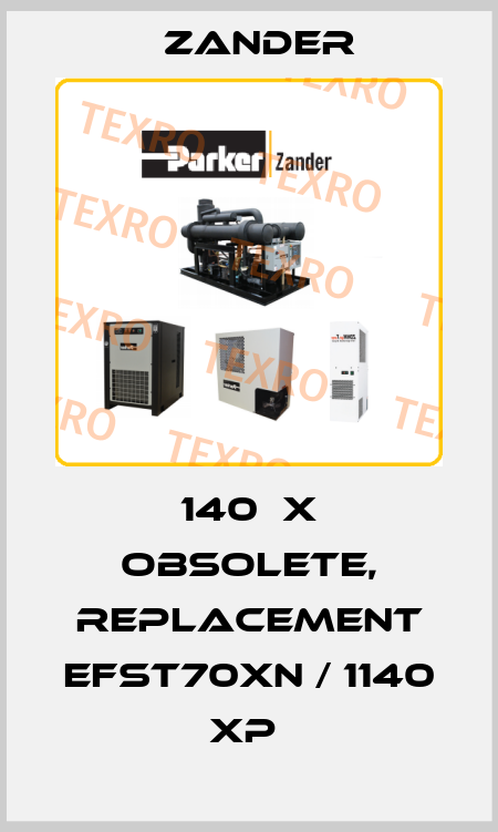 140  X obsolete, replacement EFST70XN / 1140 XP  Zander