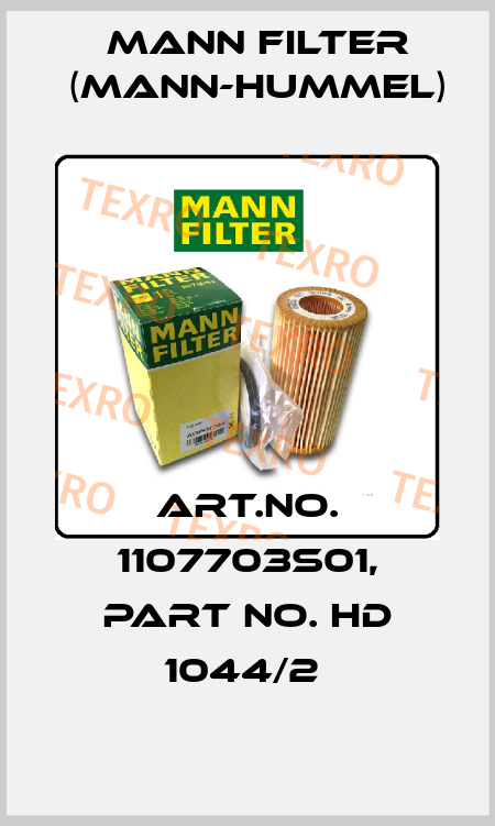 Art.No. 1107703S01, Part No. HD 1044/2  Mann Filter (Mann-Hummel)