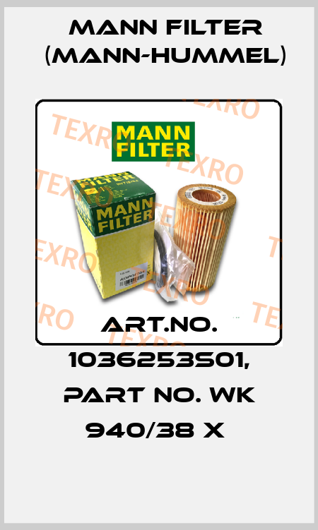 Art.No. 1036253S01, Part No. WK 940/38 x  Mann Filter (Mann-Hummel)