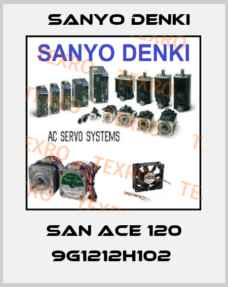 San ace 120 9G1212H102  Sanyo Denki