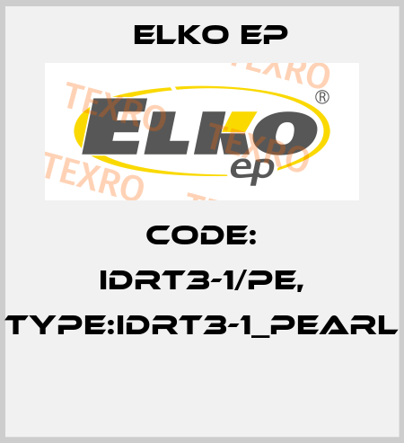 Code: IDRT3-1/PE, Type:IDRT3-1_pearl  Elko EP