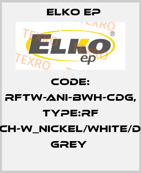 Code: RFTW-ANI-BWH-CDG, Type:RF Touch-W_nickel/white/dark grey  Elko EP