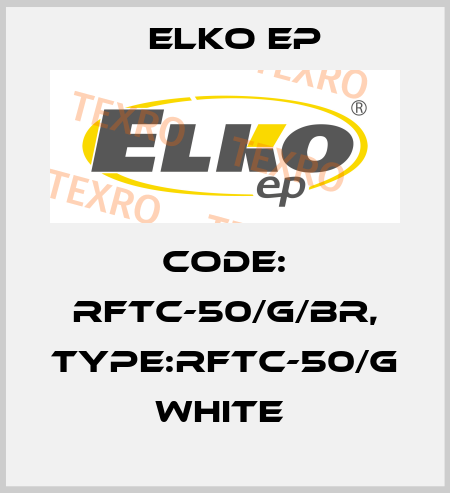 Code: RFTC-50/G/BR, Type:RFTC-50/G white  Elko EP