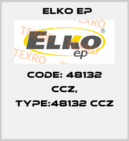 Code: 48132 CCZ, Type:48132 CCZ  Elko EP