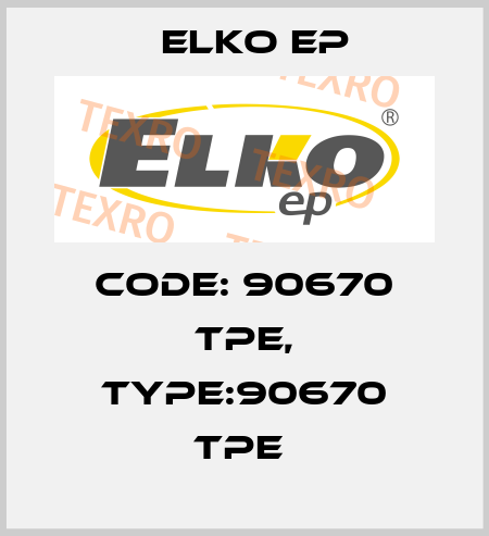 Code: 90670 TPE, Type:90670 TPE  Elko EP