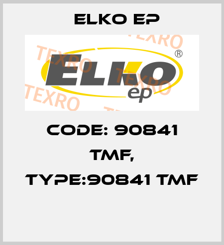Code: 90841 TMF, Type:90841 TMF  Elko EP