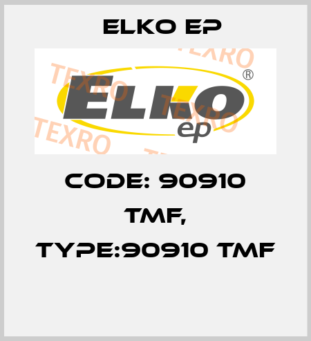 Code: 90910 TMF, Type:90910 TMF  Elko EP