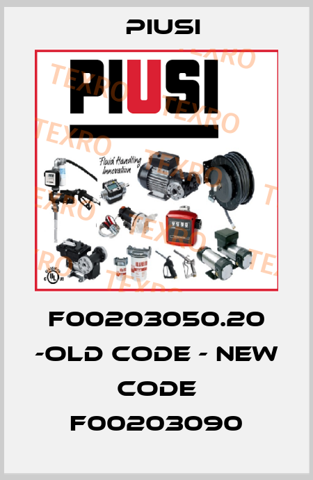 F00203050.20 -old code - new code F00203090 Piusi