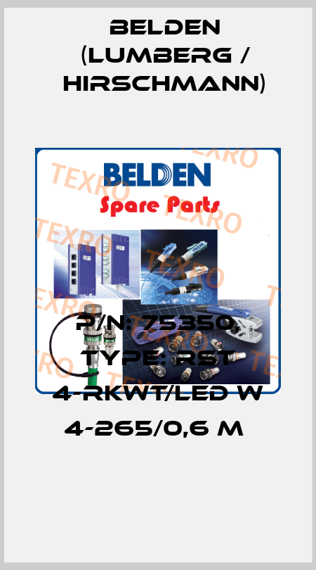 P/N: 75350, Type: RST 4-RKWT/LED W 4-265/0,6 M  Belden (Lumberg / Hirschmann)