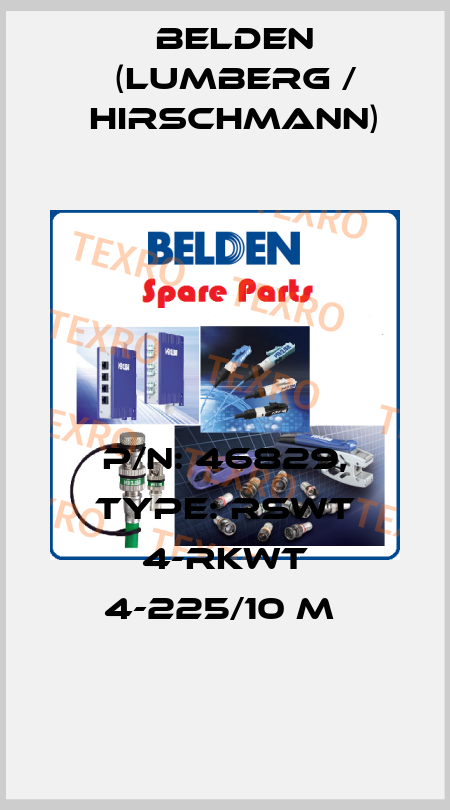P/N: 46829, Type: RSWT 4-RKWT 4-225/10 M  Belden (Lumberg / Hirschmann)