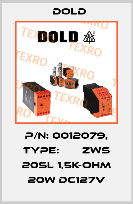 p/n: 0012079, Type:       ZWS 20SL 1,5K-OHM 20W DC127V Dold