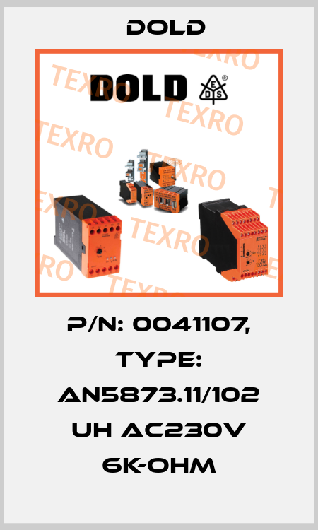 p/n: 0041107, Type: AN5873.11/102 UH AC230V 6K-OHM Dold