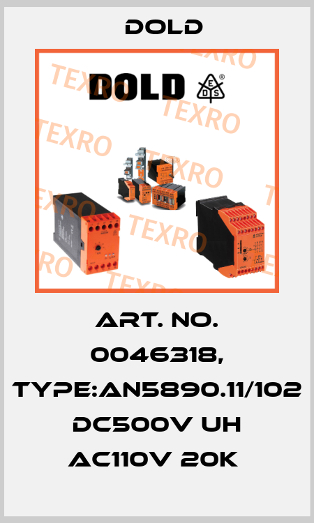 Art. No. 0046318, Type:AN5890.11/102 DC500V UH AC110V 20K  Dold