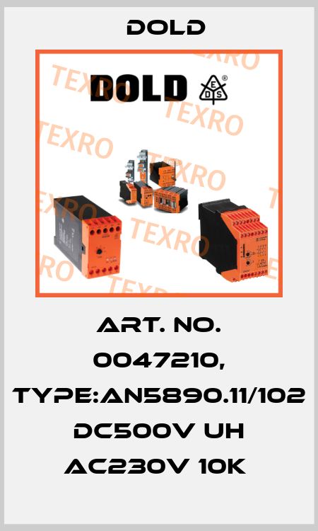Art. No. 0047210, Type:AN5890.11/102 DC500V UH AC230V 10K  Dold