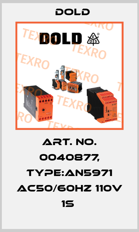 Art. No. 0040877, Type:AN5971 AC50/60HZ 110V 1S  Dold