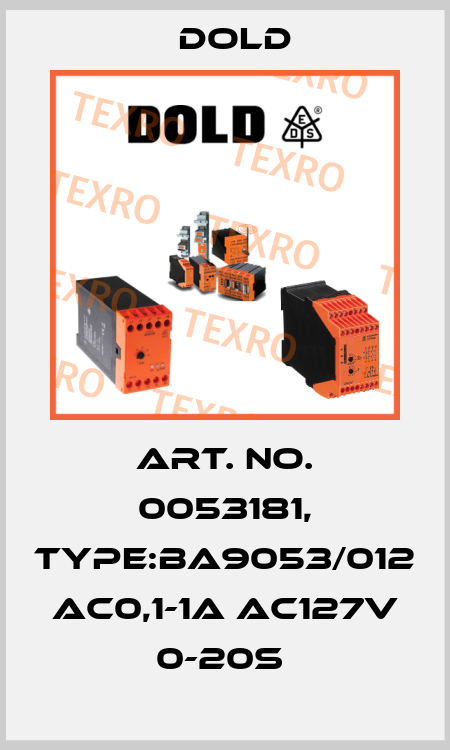 Art. No. 0053181, Type:BA9053/012 AC0,1-1A AC127V 0-20S  Dold
