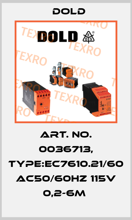 Art. No. 0036713, Type:EC7610.21/60 AC50/60HZ 115V 0,2-6M  Dold