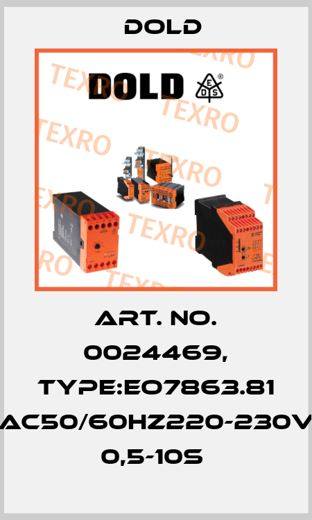 Art. No. 0024469, Type:EO7863.81 AC50/60HZ220-230V 0,5-10S  Dold