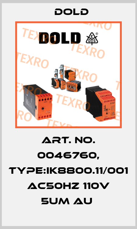 Art. No. 0046760, Type:IK8800.11/001 AC50HZ 110V 5UM AU  Dold