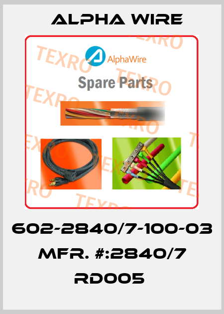 602-2840/7-100-03   MFR. #:2840/7 RD005  Alpha Wire