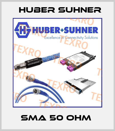 SMA 50 OHM  Huber Suhner
