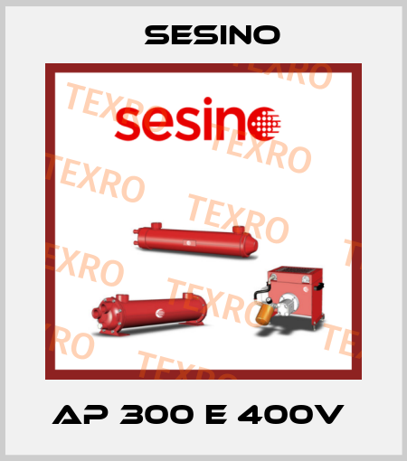  AP 300 E 400V  Sesino