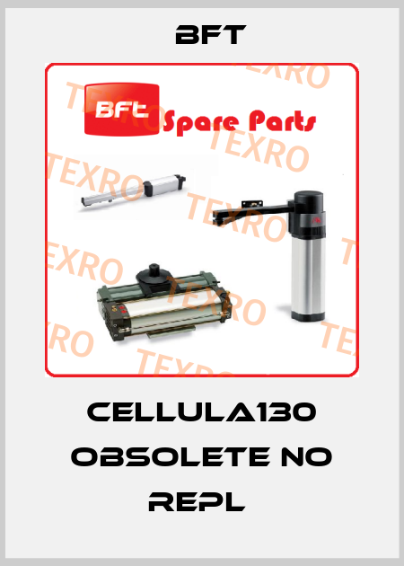 CELLULA130 obsolete no repl  BFT