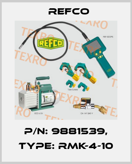 p/n: 9881539, Type: RMK-4-10 Refco