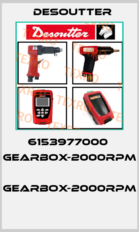 6153977000  GEARBOX-2000RPM  GEARBOX-2000RPM  Desoutter