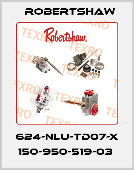 624-NLU-TD07-X  150-950-519-03  Robertshaw