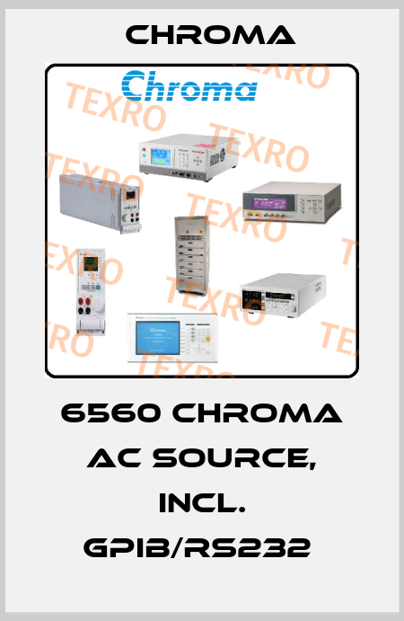 6560 CHROMA AC SOURCE, INCL. GPIB/RS232  Chroma