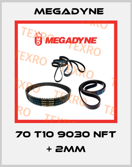 70 T10 9030 NFT + 2MM Megadyne