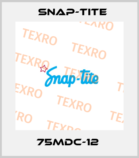 75MDC-12  Snap-tite