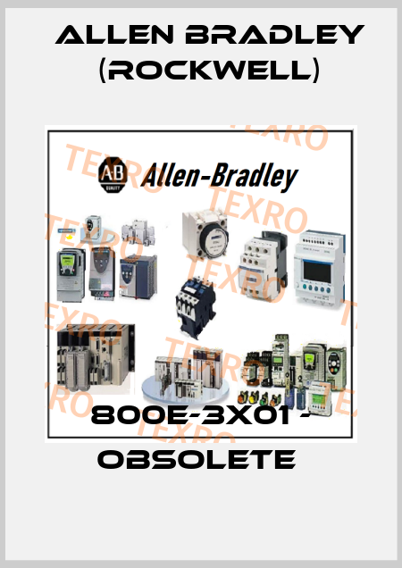 800E-3X01 - obsolete  Allen Bradley (Rockwell)
