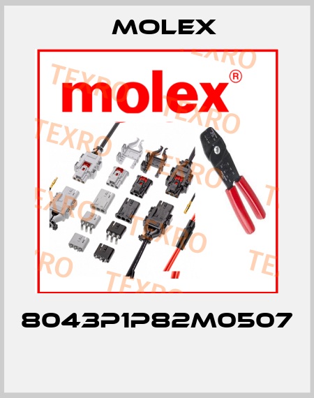 8043P1P82M0507  Molex