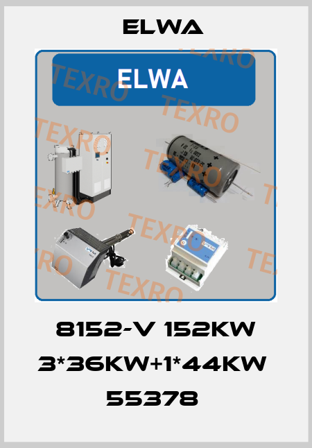 8152-V 152KW 3*36KW+1*44KW  55378  Elwa