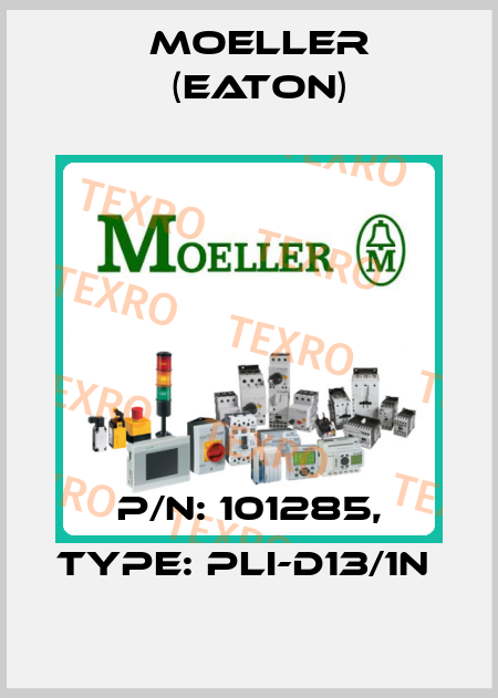 P/N: 101285, Type: PLI-D13/1N  Moeller (Eaton)