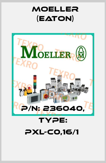 P/N: 236040, Type: PXL-C0,16/1  Moeller (Eaton)