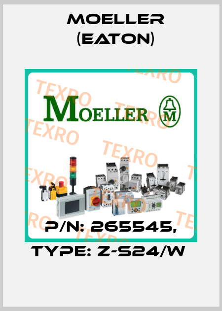 P/N: 265545, Type: Z-S24/W  Moeller (Eaton)