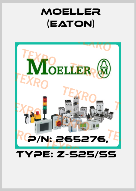 P/N: 265276, Type: Z-S25/SS  Moeller (Eaton)