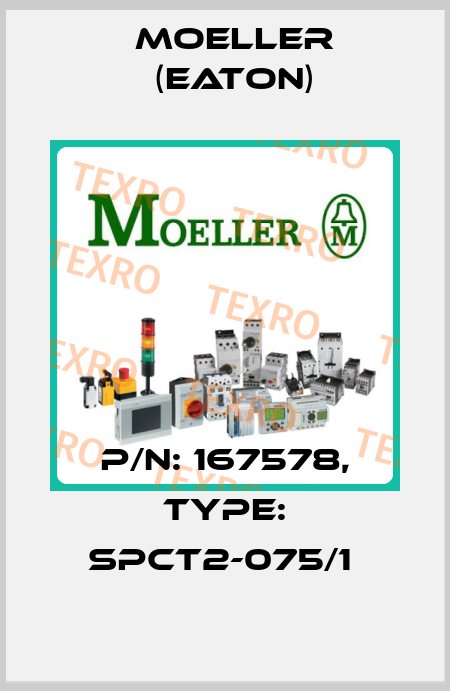 P/N: 167578, Type: SPCT2-075/1  Moeller (Eaton)